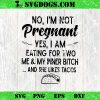 Tacos No I’m Not Pregrant Yes I Am Eating SVG