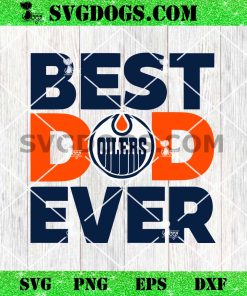 Best Dad Ever Edmonton Oilers SVG PNG