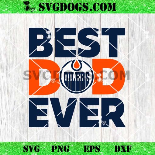 Best Dad Ever Edmonton Oilers SVG PNG