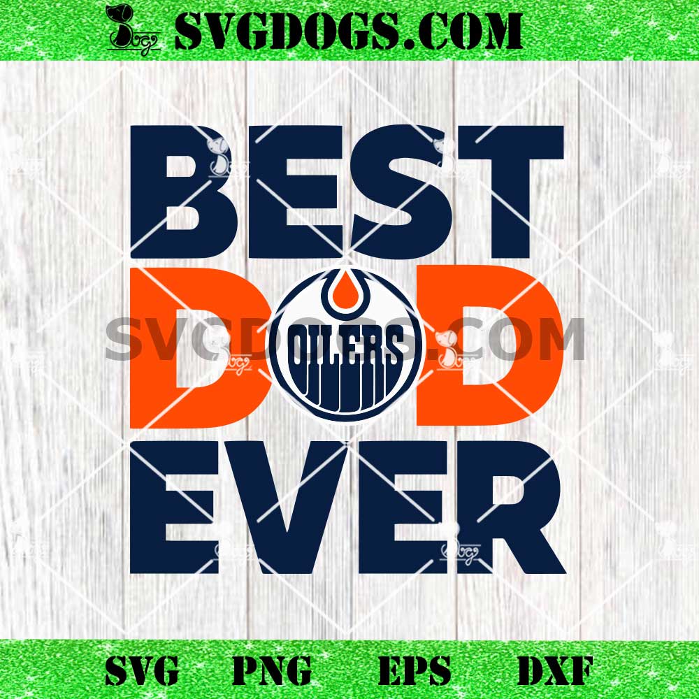 Best Dad Ever Edmonton Oilers SVG PNG Best Dad Ever Edmonton Oilers SVG PNG