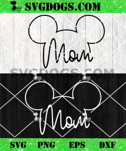 Disney Mickey Mom SVG PNG, Mothers Day Disney SVG