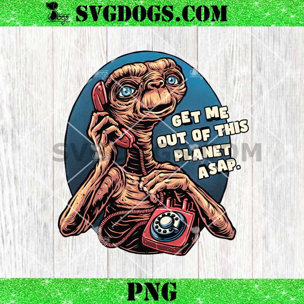 ET Phone Call to space PNG, Get Me Out Of This Planet Asap PNG ET Phone Call to space PNG, Get Me Out Of This Planet Asap PNG