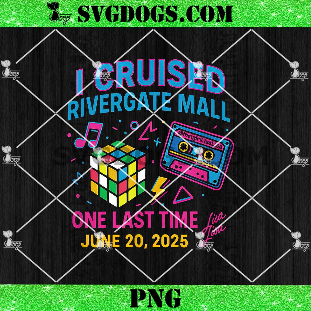 I Cruised The Mall One Last Time Rivergate 6 20 25 Lisa Lisa PNG I Cruised The Mall One Last Time Rivergate 6 20 25 Lisa Lisa PNG