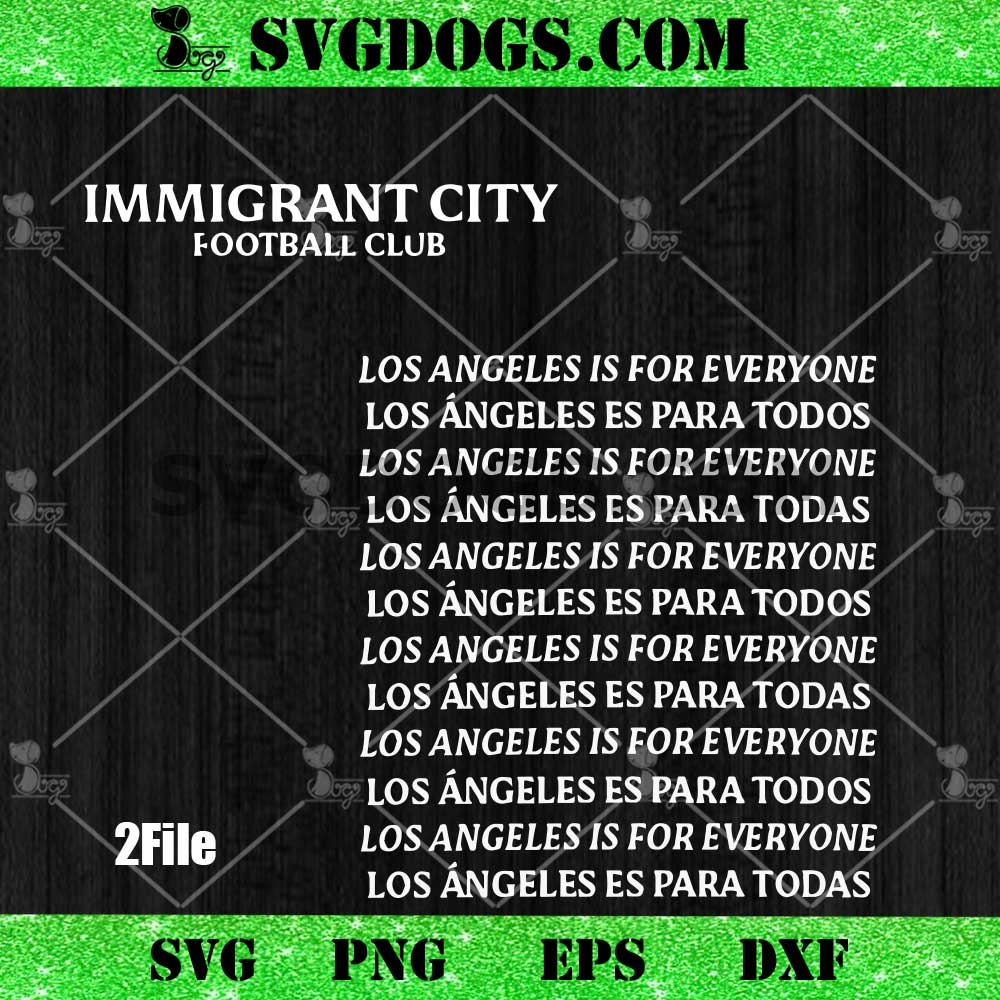 Immigrant City Football Club SVG PNG, Los Angeles Is For Everyone SVG Immigrant City Football Club SVG PNG, Los Angeles Is For Everyone SVG
