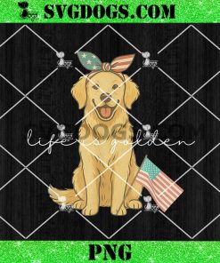 Life Is Golden 4th of July US Flag PNG, Dog 4th of July PNG