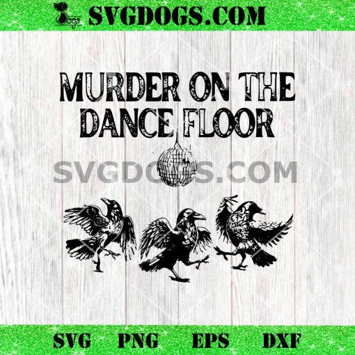 Murder On The Dance Floor SVG, Dancing Disco SVG