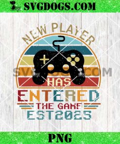 New Player Has Entered The Game Est 2025 PNG