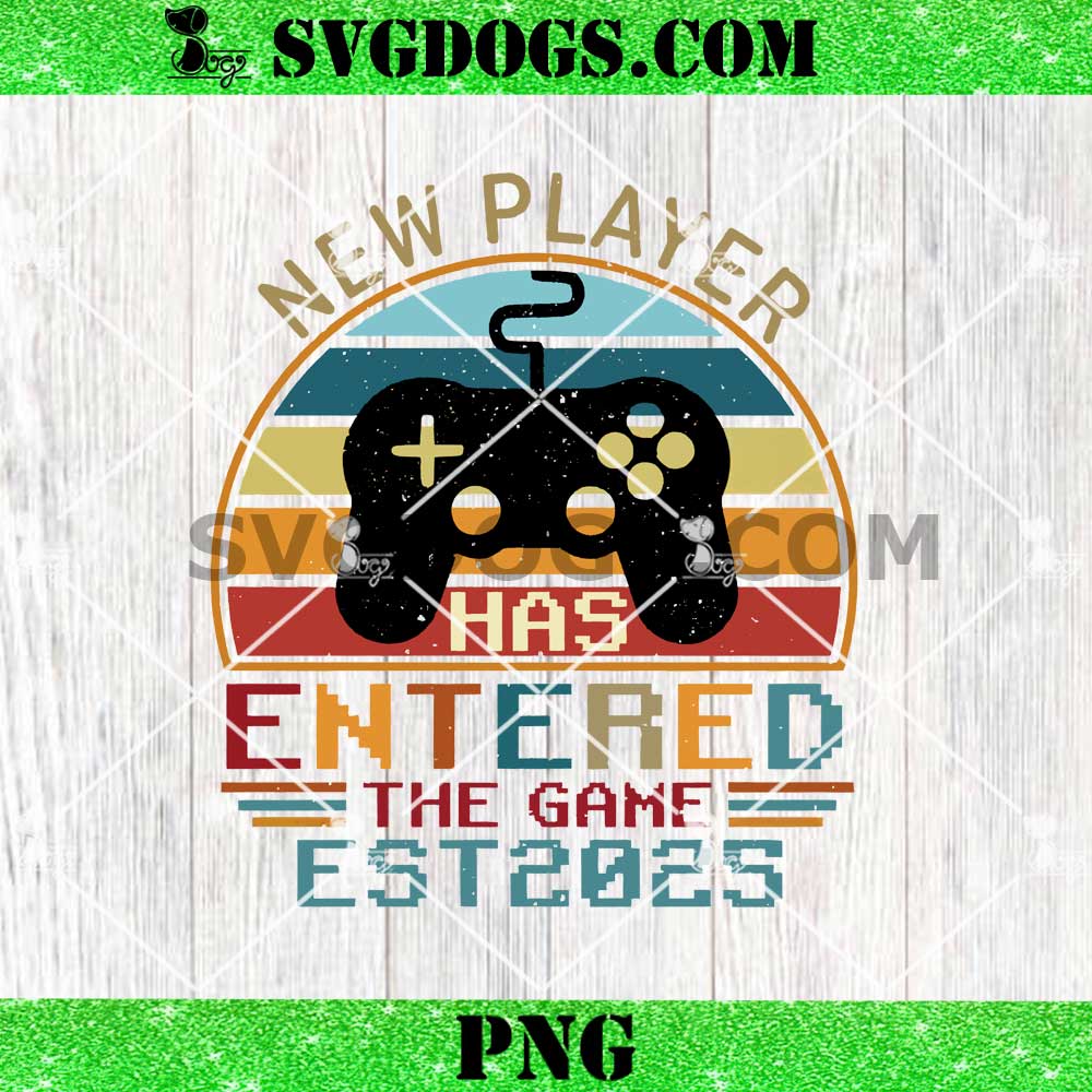 New Player Has Entered The Game Est 2025 PNG New Player Has Entered The Game Est 2025 PNG