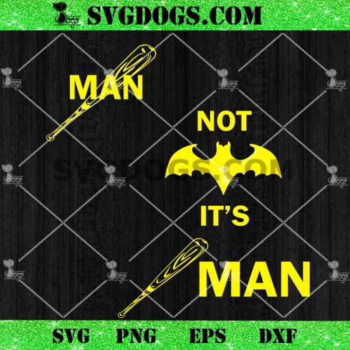 Not Batman It’s Man SVG