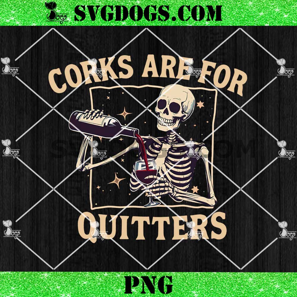 Skull Corks Are For Quitters PNG Skull Corks Are For Quitters PNG