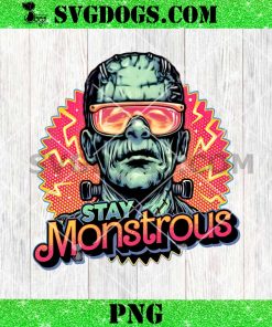 Stay Monstrous Frankenstein PNG, Halloween PNG