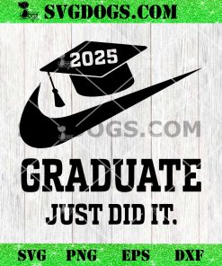 2025 Graduate Just Did It SVG, Senior 2025 SVG