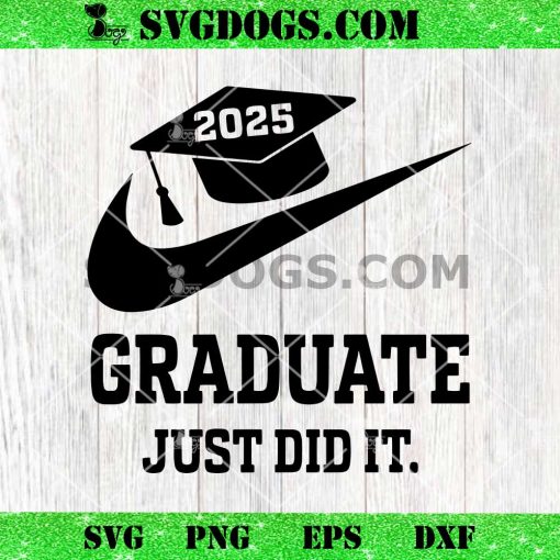 2025 Graduate Just Did It SVG, Senior 2025 SVG