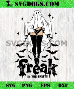 Freak In The Sheets SVG PNG, Funny Halloween Sheet Ghost SVG