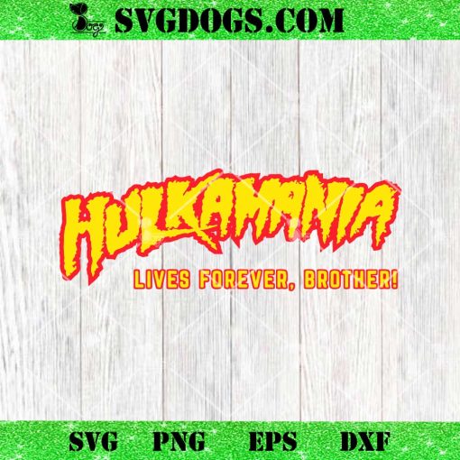Hulkamania Live Forever Brother SVG, Hulk Hogan SVG