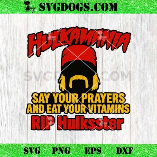 Hulkamania Say Your Prayers Eat Your Vitamins Rip Hulksster SVG
