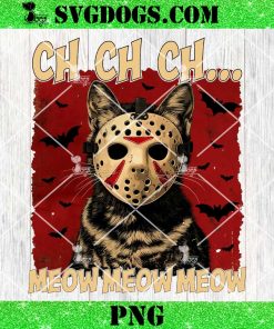 Jason Voorhees Cat Halloween PNG, Ch Ch Ch Meow Meow Scary Friday Costume Halloween Cat PNG