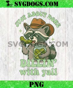 Just About Done Dillin With Yall PNG, Cowboy Raccoon Pickle PNG