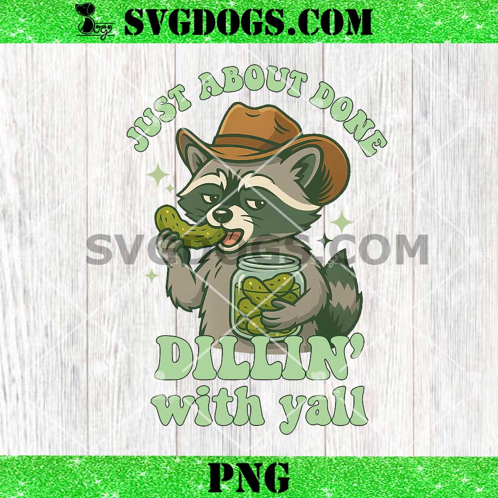 Just About Done Dillin With Yall PNG, Cowboy Raccoon Pickle PNG Just About Done Dillin With Yall PNG, Cowboy Raccoon Pickle PNG