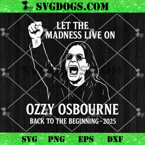Let The Madness Lice On Ozzy Osbourne 2025 SVG, Back To The Beginning 2025 SVG