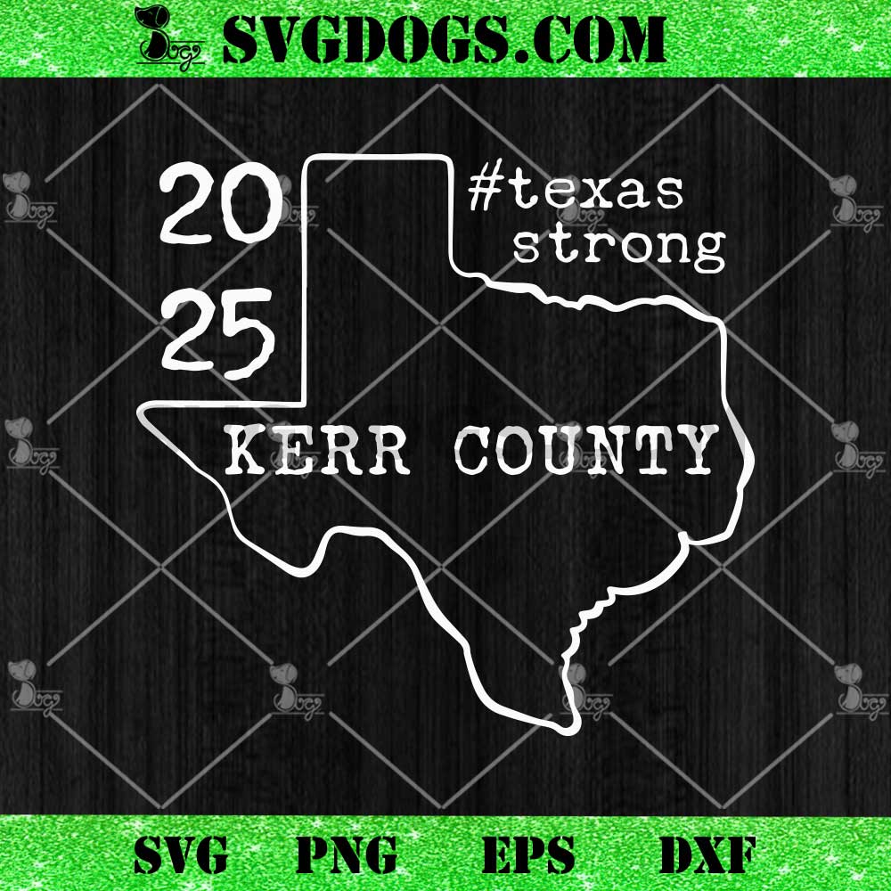 Pray For Texas Kerr County 2025 SVG Pray For Texas Kerr County 2025 SVG