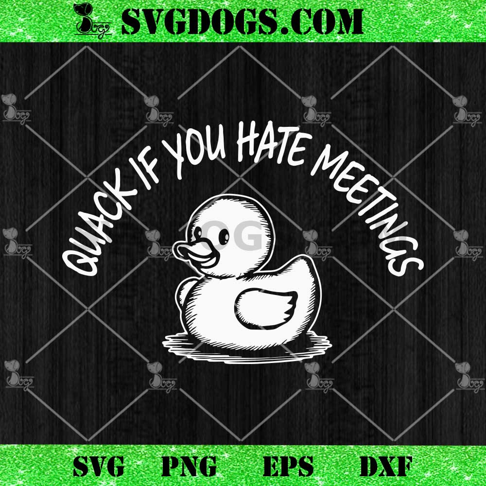 Quack If You Hate Meetings SVG, Duck Meme SVG Quack If You Hate Meetings SVG, Duck Meme SVG