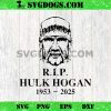 RIP Hulk Hogan 1953 2025 SVG