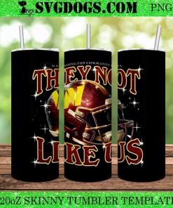 Washington Commanders They Not Like Us 20oz Tumbler Wrap PNG