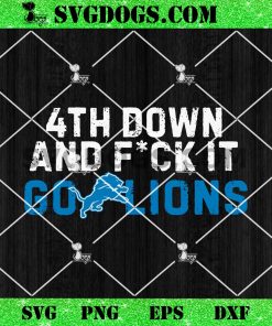 4th Down and Fuck It Go Lions SVG, Detroit Lions SVG