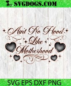 Aint No Hood Like Motherhood PNG