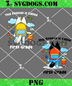 Bluey This Episode Is Called 1st Grade PNG, Funny First Grade Students PNG
