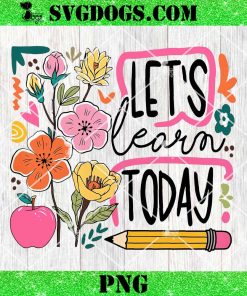 Boho Floral Teacher PNG, Let’s Learn Today PNG