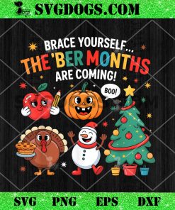 Brace Yourself The BER Months are Coming Seasonal Holiday PNG, Christmas Thanksgiving Halloween PNG