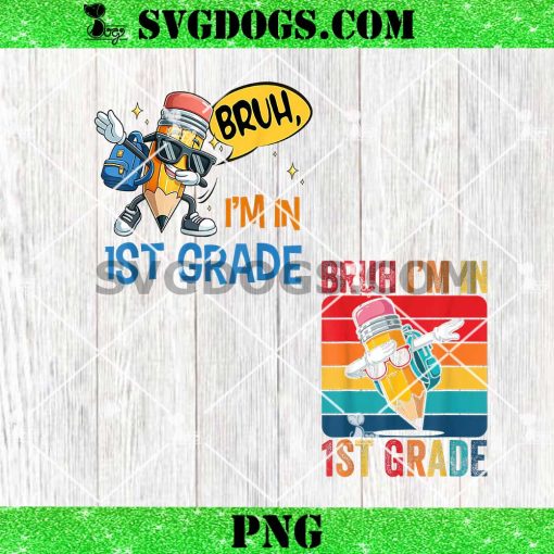 Dabbing Pencil  Bruh I’m in 1st First Grade Students PNG Bundle