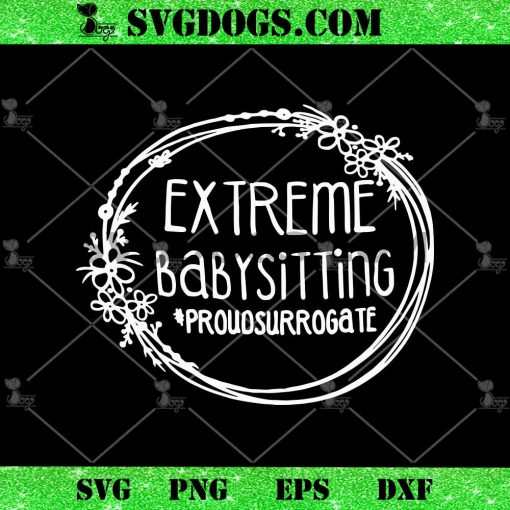 Extreme Babysitting Proudsurrogate SVG