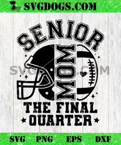 Football Senior Mom 2026 SVG, The Final Quarter SVG