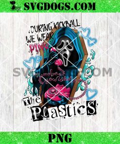 Ghostface Love Kickball PNG, During Kickball We Wear Pink The Plastics PNG