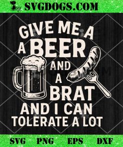 Give Me A Beer and Brat SVG, I Can Tolerate A Lot SVG PNG