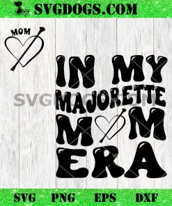 In My Majorette Mom Era SVG