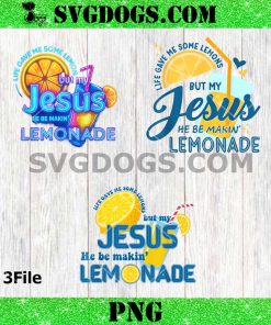 Life Gave Me Some Lemons But My Jesus He Be Making Lemonade PNG
