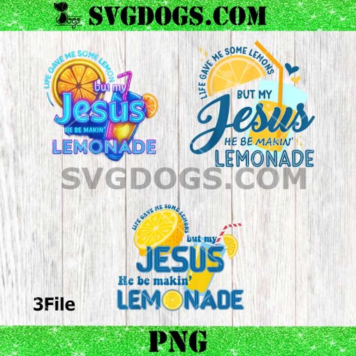 Life Gave Me Some Lemons But My Jesus He Be Making Lemonade PNG