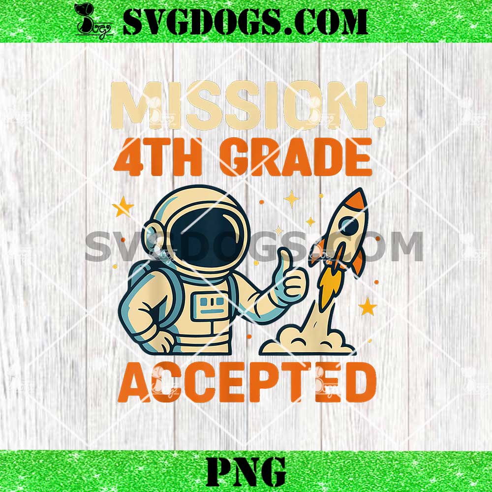 Mission Fourth 4th Grade Accepted Astronaut PNG, Back to School PNG Mission Fourth 4th Grade Accepted Astronaut PNG, Back to School PNG