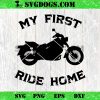 My first Ride Home SVG PNG