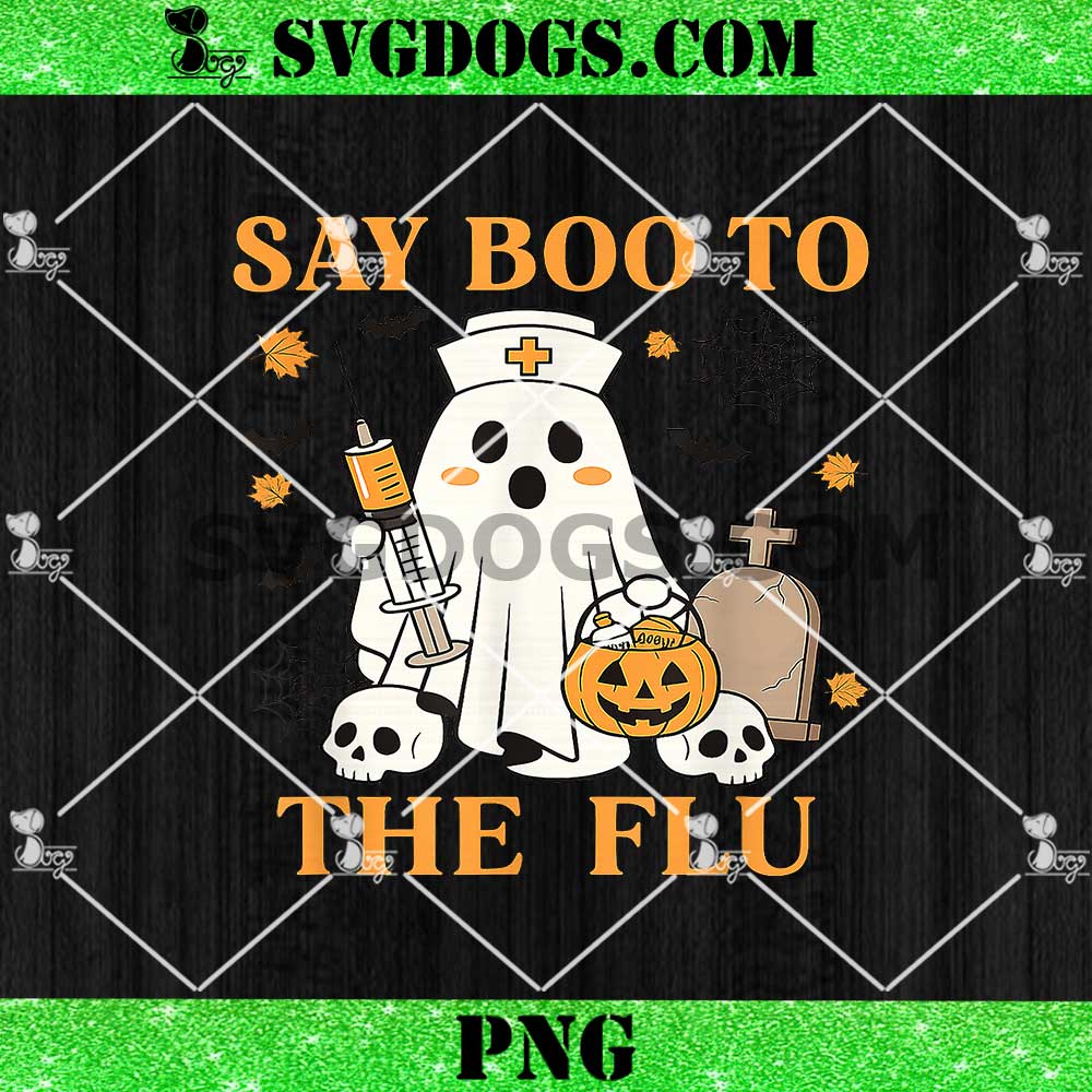Nurse Ghost Halloween Vaccine Say Boo PNG, Say Boo To The Flu PNG Nurse Ghost Halloween Vaccine Say Boo PNG, Say Boo To The Flu PNG
