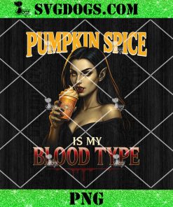 Pumpkin Spice is My Blood Type PNG, Funny Halloween Vampire PNG