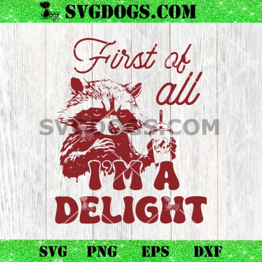 Raccoon First At All I’m Delight SVG