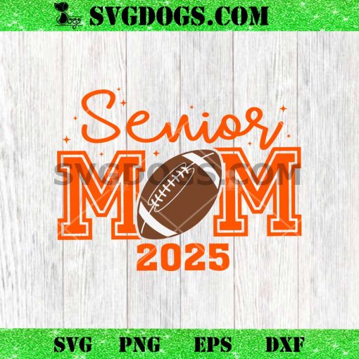 Senior 2025 Football Mom Orange SVG