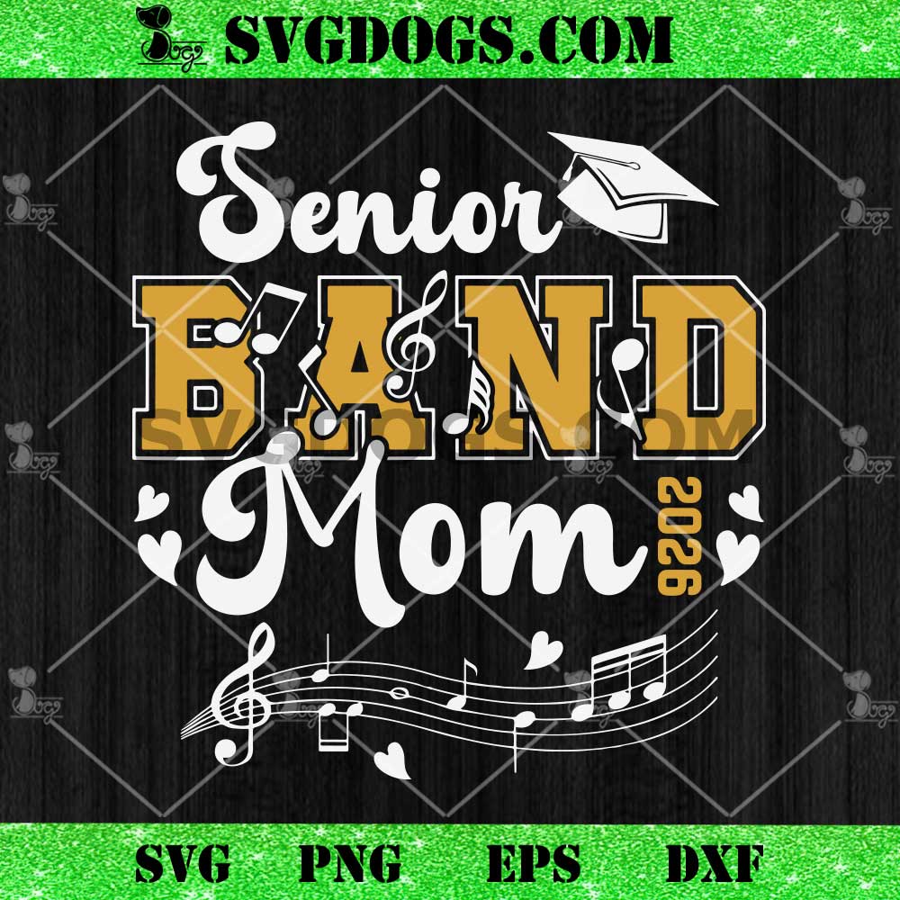 Senior Band Mom 2026 SVG, Class of 2026 SVG PNG Senior Band Mom 2026 SVG, Class of 2026 SVG PNG