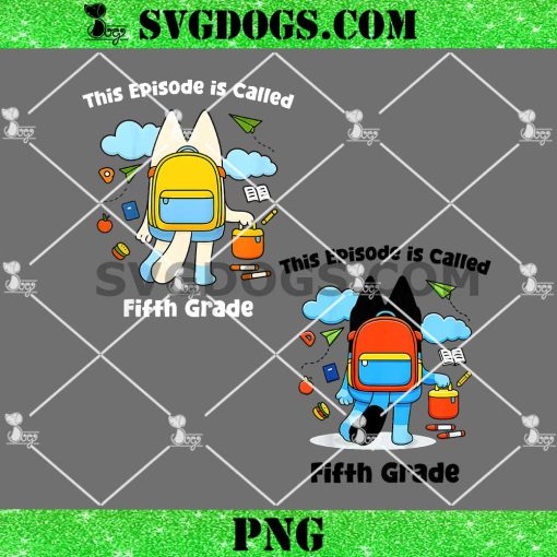 This Episode is Called Fifth Grade Bluey PNG, 5th Grade Students PNG