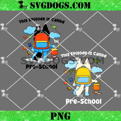 This Episode is Called Preschool Bluey PNG, Funny Back to School PNG